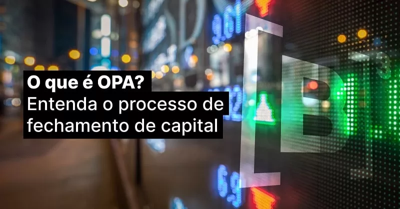 Oferta Pública de Aquisição (OPA): Entendendo as Oportunidades no Mercado Financeiro