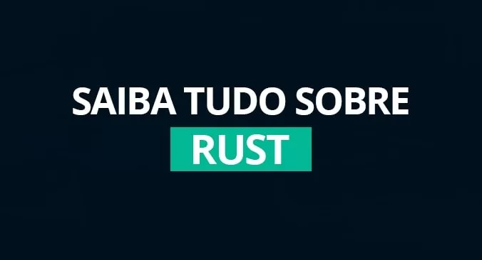 Desbravando as Fronteiras da Programação com Rust: Uma Jornada Pelos Caminhos da Segurança e Eficiência