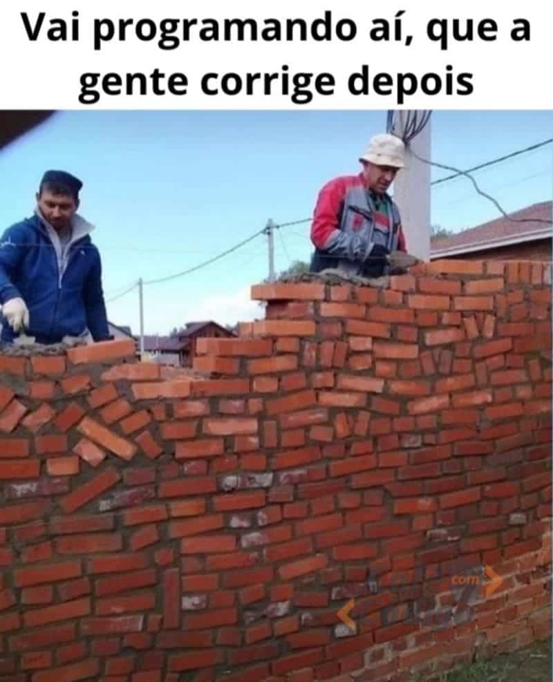 Vai programando aí, que a gente corrige depois… – Humor